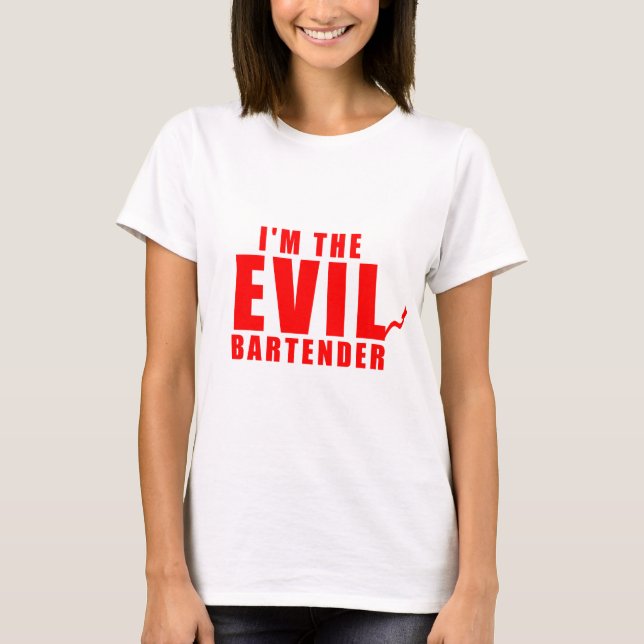 I'm The Evil Bartender T-Shirt (Front)