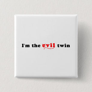 I'm The Evil Twin Button