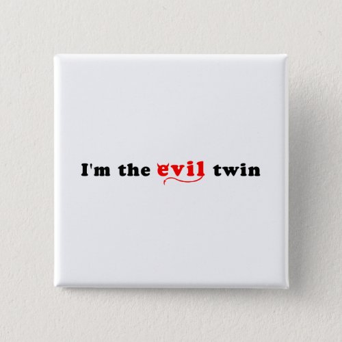 Im The Evil Twin Button