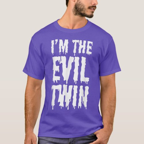 Im The Evil Twin  Funny Halloween Horror Shirt5213 T_Shirt