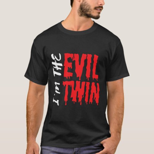 Im The Evil Twin  Funny Halloween Horror Shirt T_S