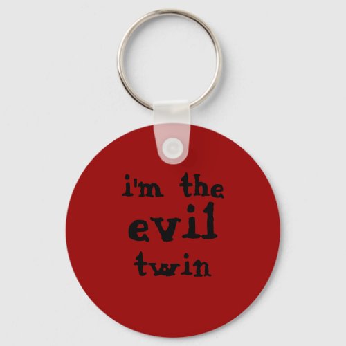 Im the evil twin Keychain