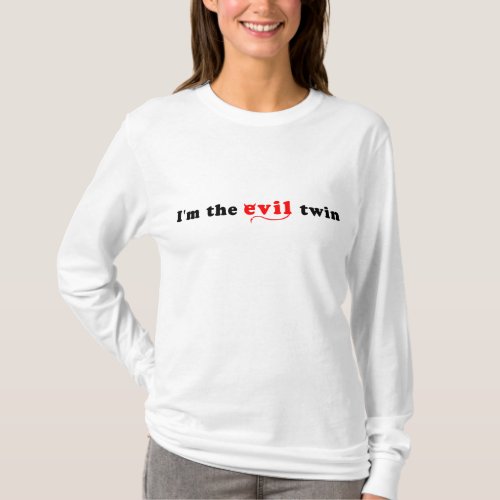 Im The Evil Twin T_Shirt