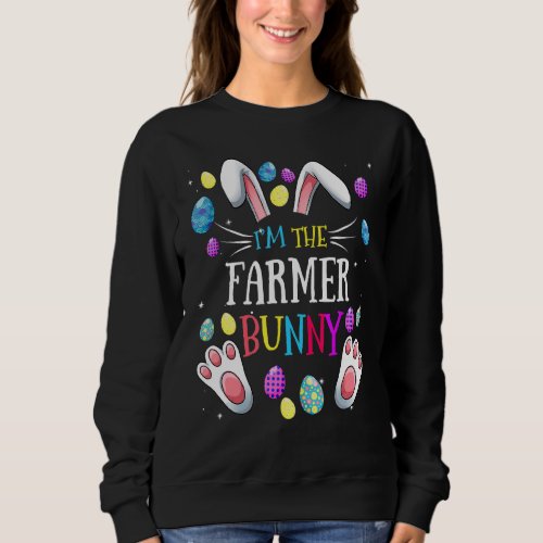 Im The Farmer Bunny Matching Family Easter Party Sweatshirt