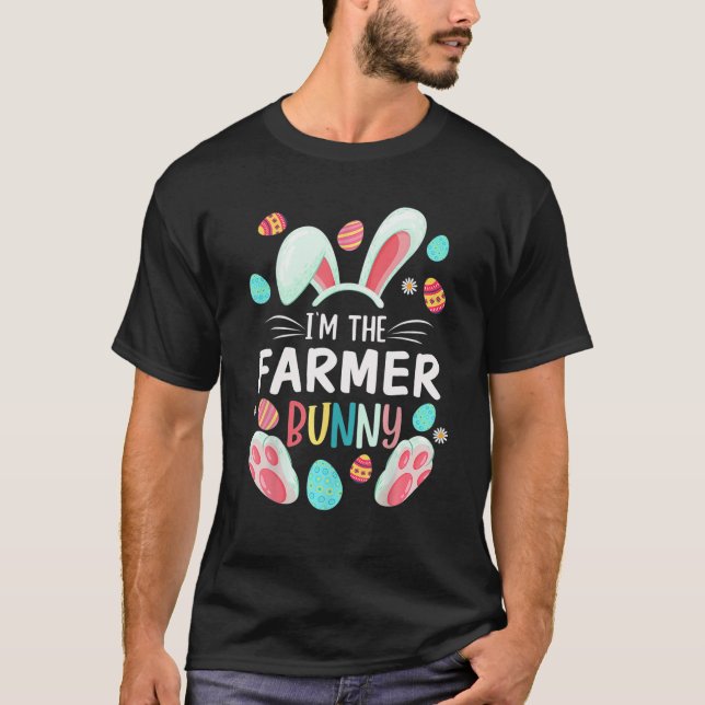 I'm The Farmer Bunny Matching Family Easter Party T-Shirt (Front)