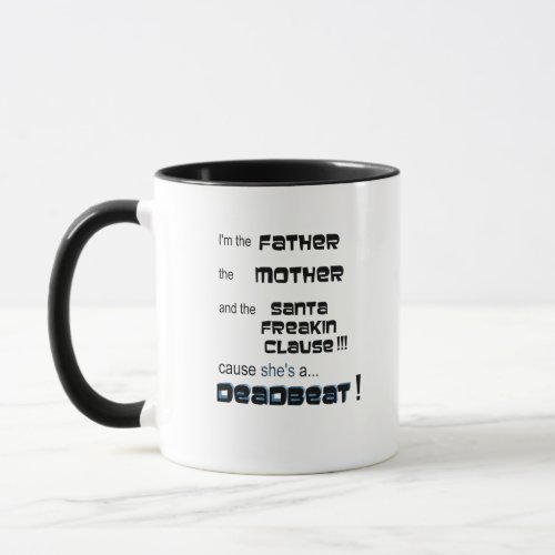 Im the Father shes a deadbeat coffee mug