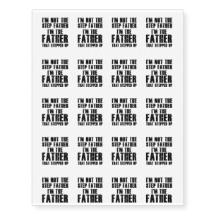 I'm The Father That Stepped Step Father Temporary Tattoos