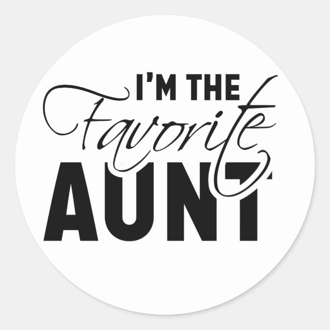 I'm The Favorite Aunt Best Auntie Loved Ones Classic Round Sticker (Front)