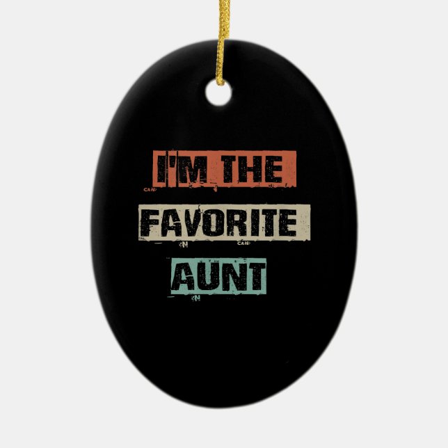 Im The Favorite Aunt Gift Ceramic Ornament (Front)