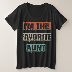 Im The Favorite Aunt Gift Plus Size T-Shirt