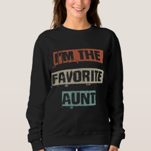 Im The Favorite Aunt Gift Sweatshirt
