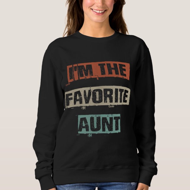 Im The Favorite Aunt Gift Sweatshirt (Front)