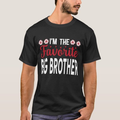 Im The Favorite BIG BROTHER Fathers Day T_Shirt