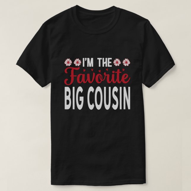 I'm The Favorite BIG COUSIN Fathers Day T-Shirt (Design Front)