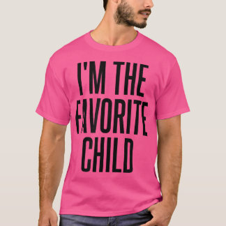 I'm The Favorite Child T-Shirt
