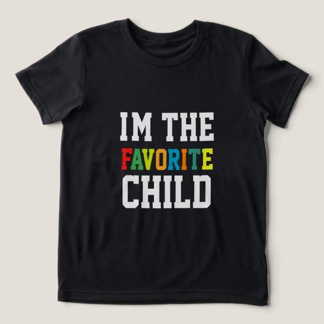 I'm The Favorite Child Tri-Blend Shirt (Design Front)