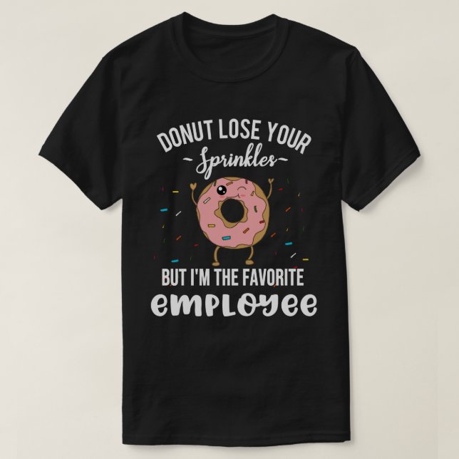 I'm the Favorite Employee Appreciation Funny Donut T-Shirt (Design Front)