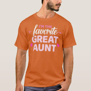 Im the favorite great aunt T-Shirt