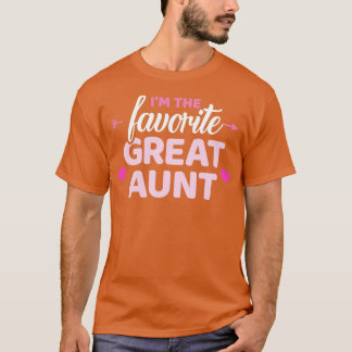 Im the favorite great aunt T-Shirt