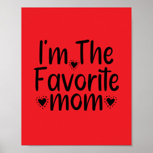 I'm The Favorite mom Poster