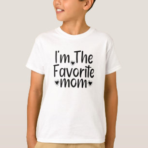 I'm The Favorite mom T-Shirt