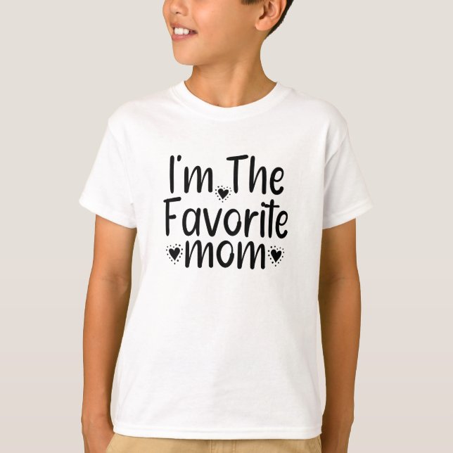 I'm The Favorite mom T-Shirt (Front)