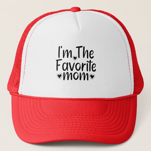 I'm The Favorite mom Trucker Hat (Front)