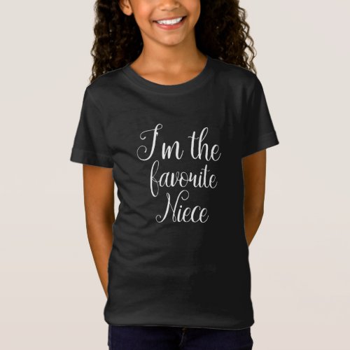 Im The Favorite NieceFunny Gift T_Shirt