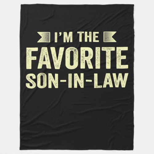Im The Favorite Son In law Funny Family Humor Son Fleece Blanket