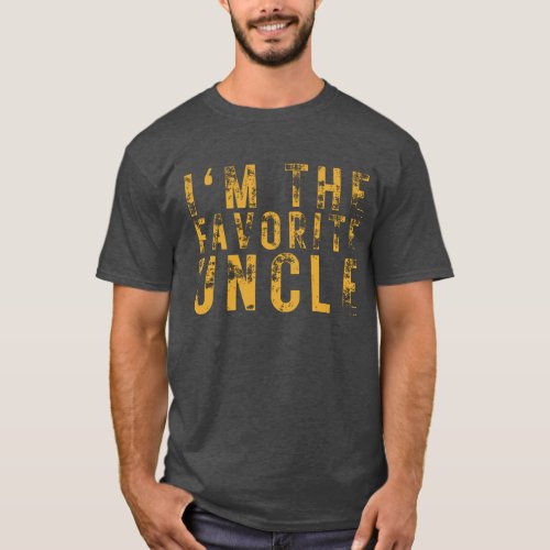 Im The Favorite Uncle Funny Gift for uncle  T_Shi T_Shirt