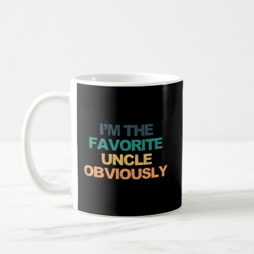 IM The Favorite Uncle Obviously Funny Saying Retr Coffee Mug