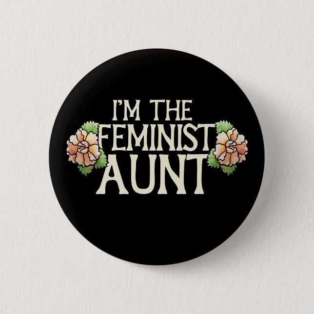 I'm the Feminist Aunt Button (Front)