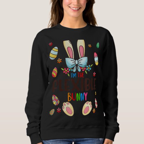 Im The Flexible Bunny Easter Day Matching Family  Sweatshirt