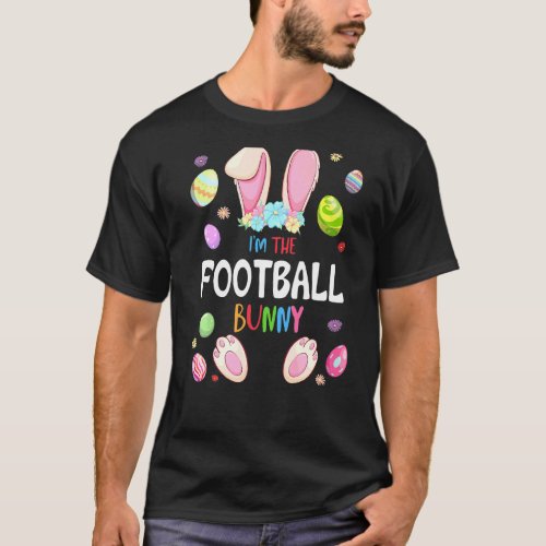 Im The Football Bunny Easter Party Matching Famil T_Shirt
