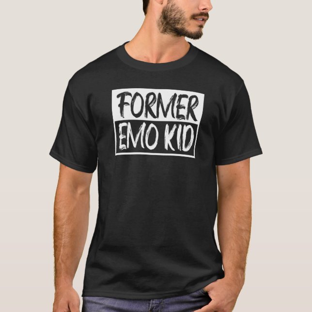 I'm The Former Emo Kid Characteristic Emo   T-Shirt (Front)