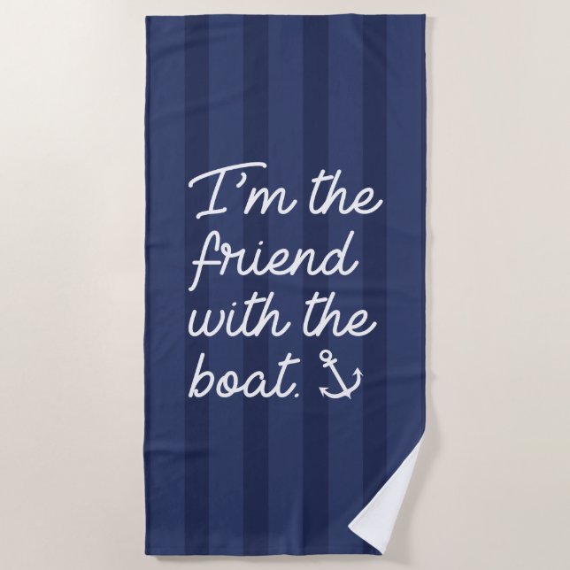 I'm The Friend With The Boat Beach Towel (Front)