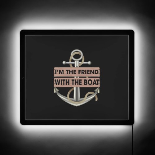 Im the friend with the boat Funny boating   LED Sign