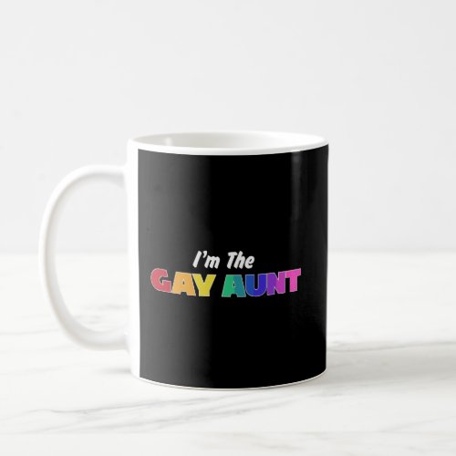 IM The Gay Aunt Rainbow Pride Lgbt Family Funny T Coffee Mug