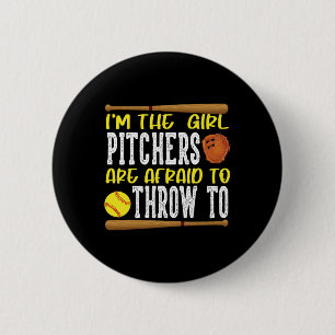 I'm The Girl Pitchers Are Afraid To Throw To Softl Button