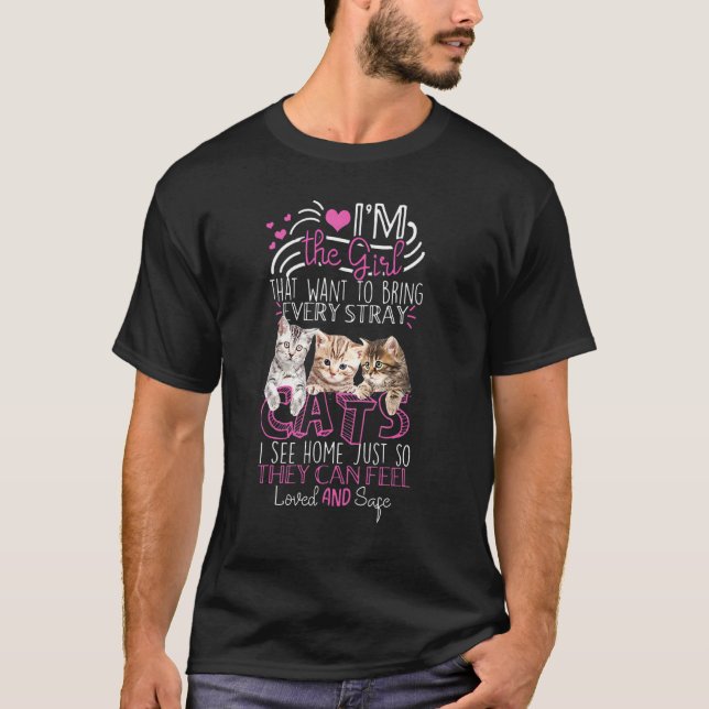 Im The Girl That Want To Bring Every Stray Cats Cu T-Shirt (Front)
