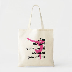 I'm the Girl Your Coach Warned \About Gymnastics Tote Bag