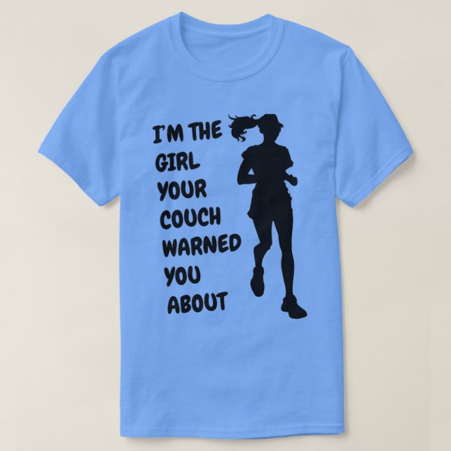 Im The Girl Your Coach Warned You About T-Shirt (Design Front)