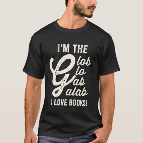 im the glob glo galab i love books T_Shirt