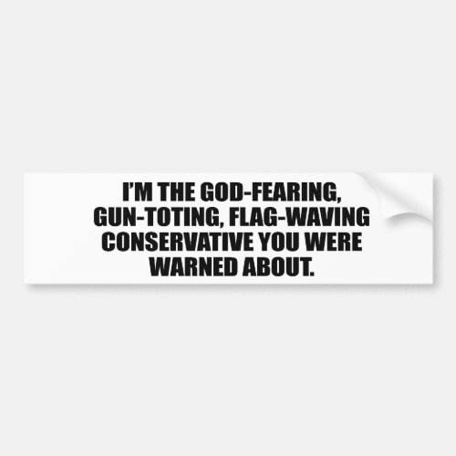 Im the God fearing Conservative Bumper Sticker