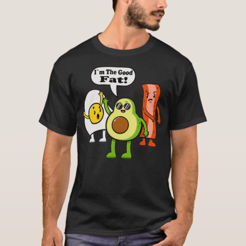 Im The Good Fat Avocado Lover Funny Keto Diet Baco T_Shirt