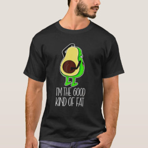 I'm The Good Kind Of Fat Funny Vegan Avocado Big B T-Shirt