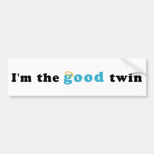 Im The Good Twin Bumper Sticker