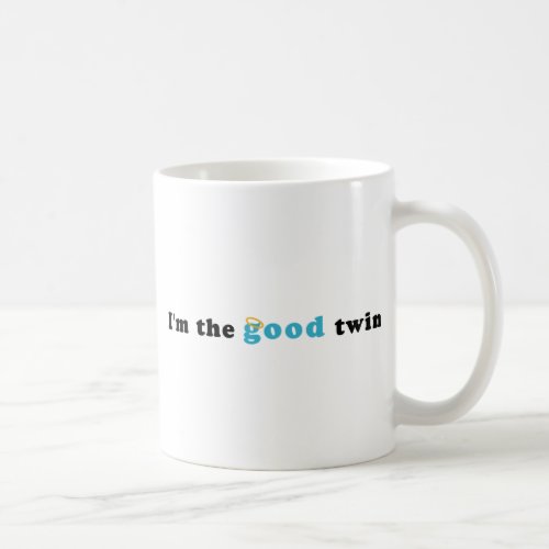 Im The Good Twin Coffee Mug
