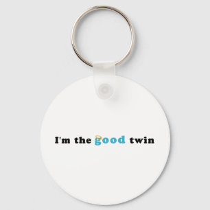 I'm The Good Twin Keychain
