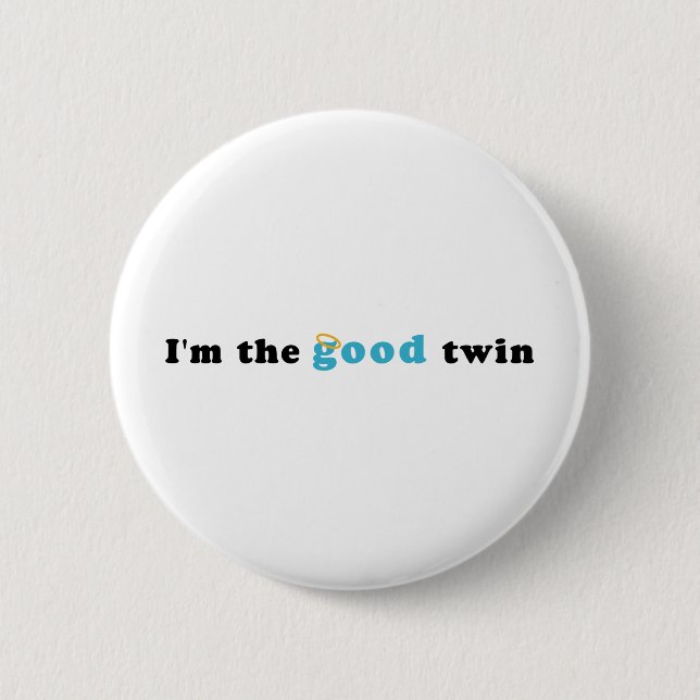 I'm The Good Twin Pinback Button (Front)